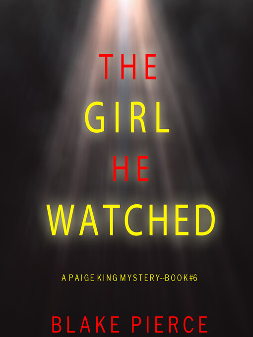 Title details for The Girl He Watched by Blake Pierce - Available